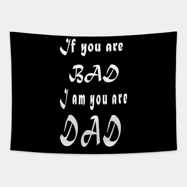 If you are bad I am your Dad Tapestry by Khushidesigners