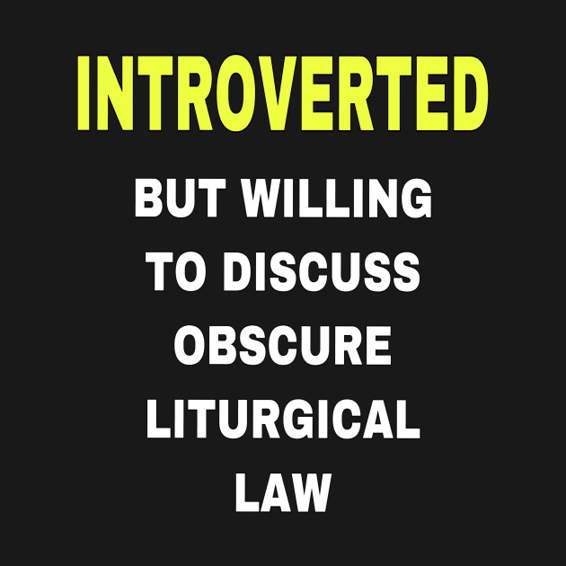 Liturgical Law Introvert by sofianeedsjesus