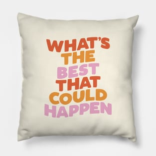 What's The Best That Could Happen Pillow