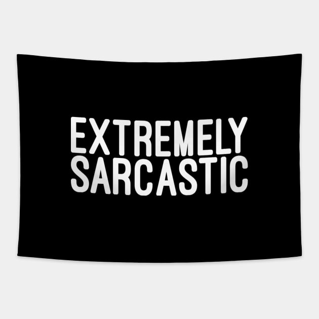 Extremely Sarcastic - Funny sayings Tapestry by Textee Store