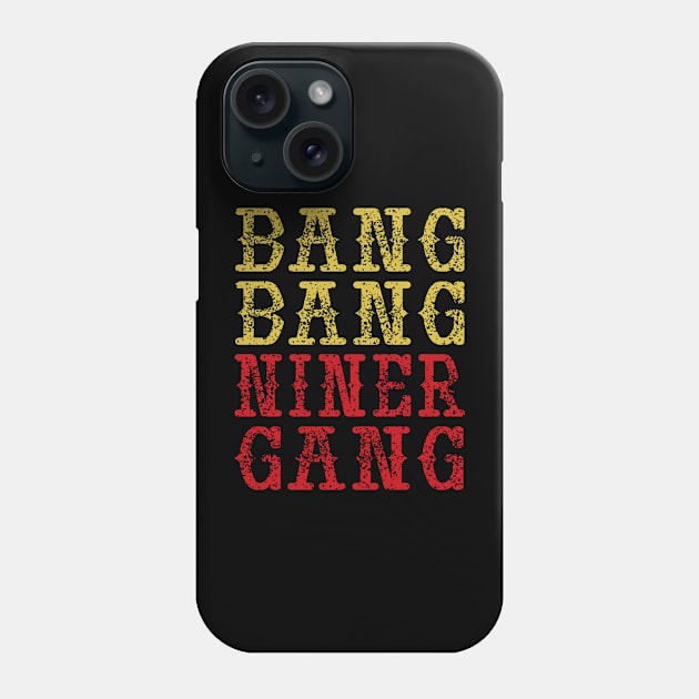 Bang Bang Niner Gang Phone Case by style flourish