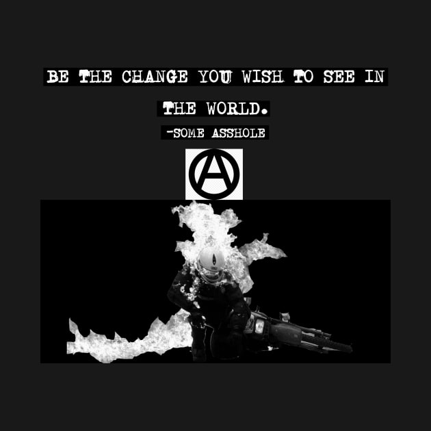 Be The Change... by DoomedSocietyPunx