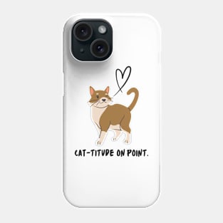 Cat-titude on Point Phone Case