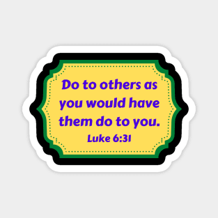 Bible Verse Luke 6:31 Magnet