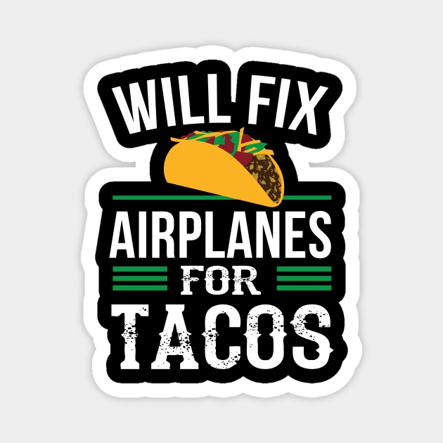 Funny Aircraft Mechanic Fixing Airplanes Tacos Magnet by Dr_Squirrel