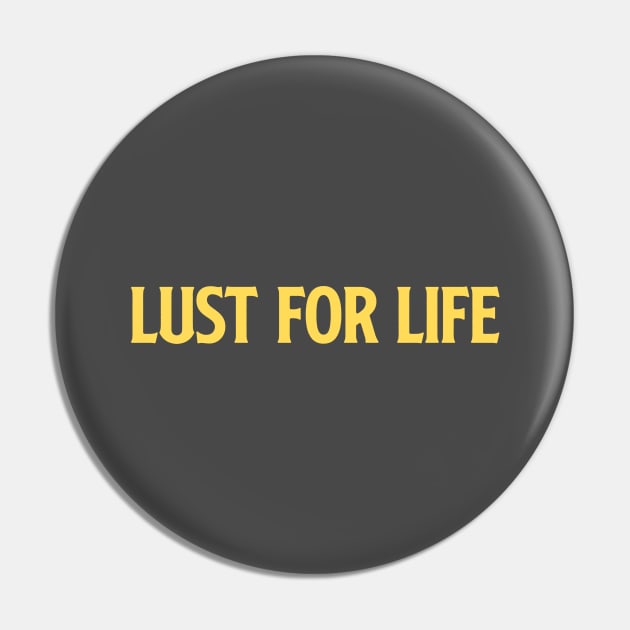 Lust For Life, mustard Pin by Perezzzoso