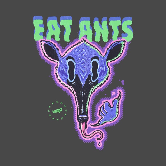 Eat Ants by VYZOR