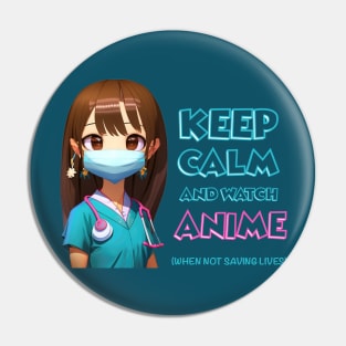 Cute Nurse Keep Calm and Watch Anime Pin