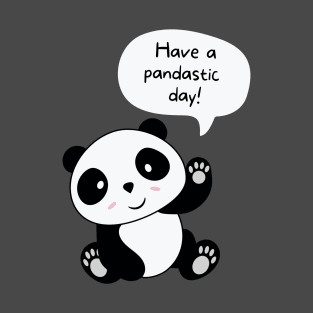 Have a pandastic day! T-Shirt