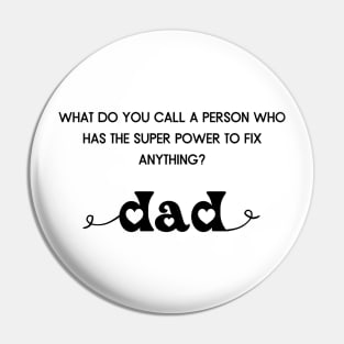 Who fixes everything? Dad Pin