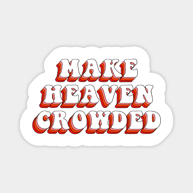 make heaven crowded Magnet by mansinone3