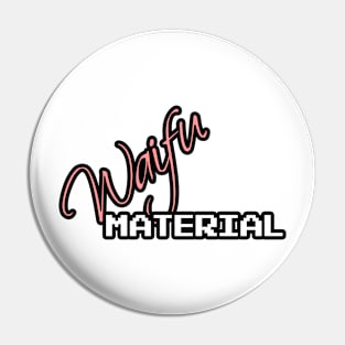 Waifu Material Pin