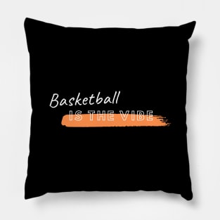 Basketball is the Vibe Pillow