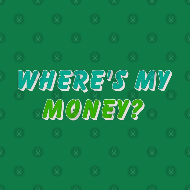 Where’s my money by Orchid's Art