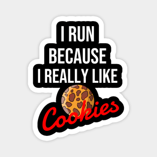 I run because I really like cookies Magnet