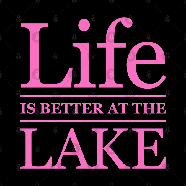 Life is Better at the Lake by Dale Preston Design