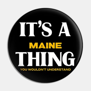 It's a Maine Thing You Wouldn't Understand Pin