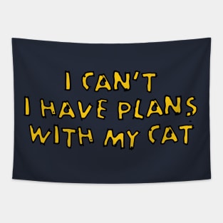 I HAVE PLANS WITH MY CAT Tapestry