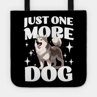 Just One More Dog - Husky - Funny Saying Tote