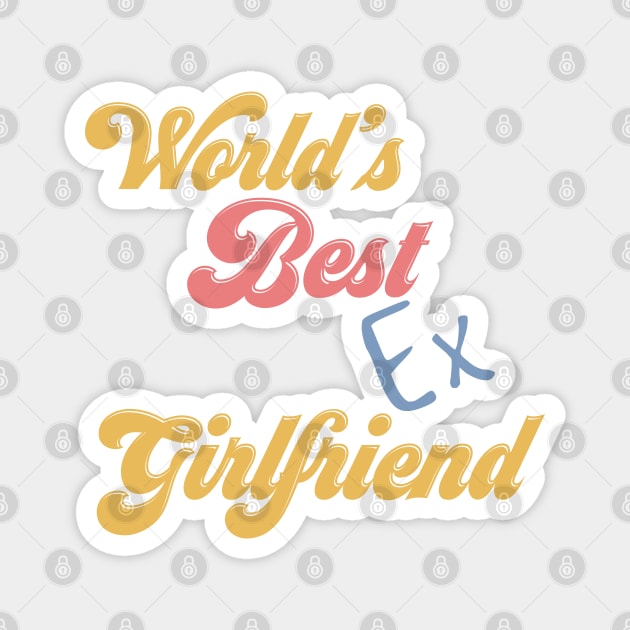 World's Best Ex Girlfriend Magnet by Yourfavshop600