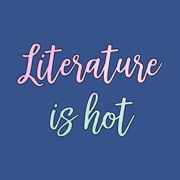 funny literature is hot deep quotes by untagged_shop