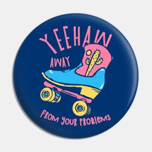 YeeHaw Away From Your Problems | Blue BG | Funny Adulting Yee Haw Cowboy Boot Roller Skater Boots MEME Pin