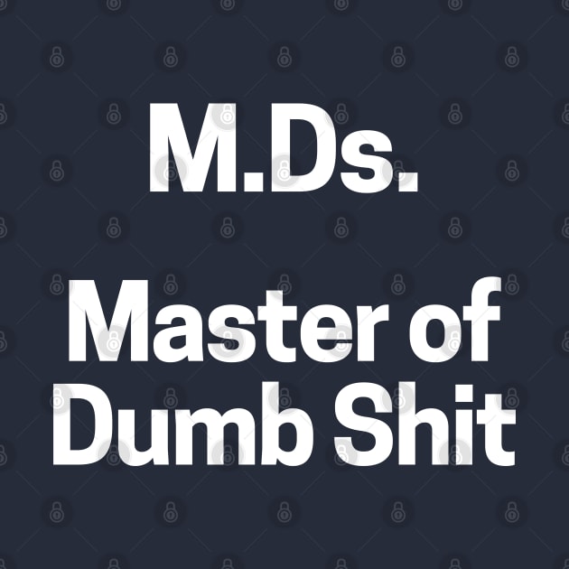 Master Of Dumb Shit M.Ds. Degree Postgraduate by LegitHooligan