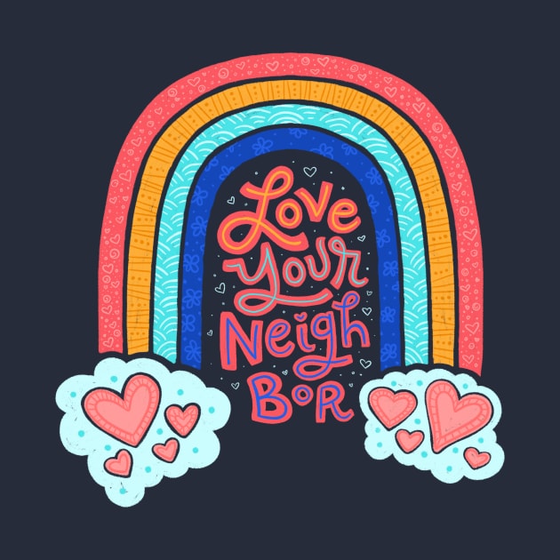 Love Your Neighbor - Hand Lettering - Rainbow by By Erika with a K