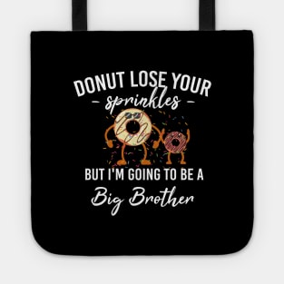 Donut Lose Your Sprinkles But I'm Going To Be A Big Brother Tote