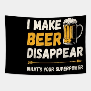 Funny Drinking I Make Beer Disappear What's Your Superpower Tapestry