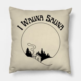 I Wauna Sauna Pillow