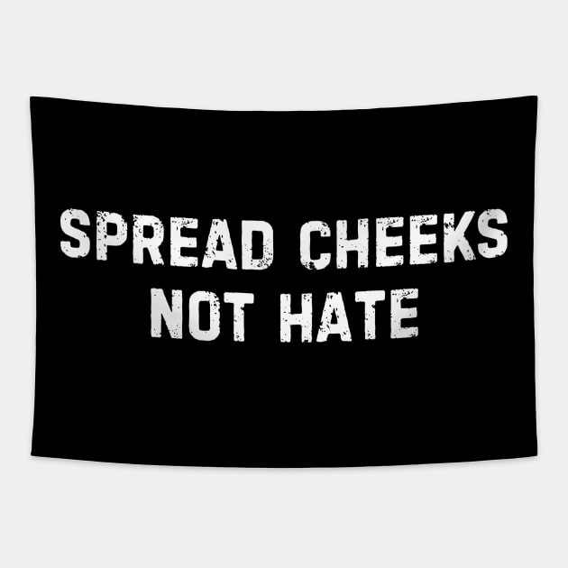 Spread Cheeks Not Hate Funny Gym Tapestry by unaffectedmoor