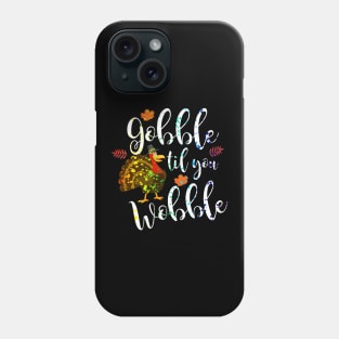 Gobble Til You Wobble Thanksgiving Paint Splatter Phone Case