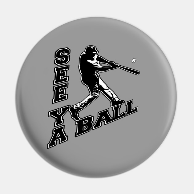 See Ya Ball Baseball Dinger Home Run Hitter Bat Flip Hitting Pin by TeeCreations