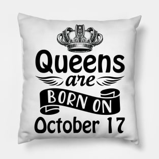 Queens Are Born On October 17 Happy Birthday To Me You Mommy Nana Aunt Sister Daughter Wife Pillow