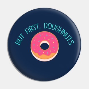 But First, Doughnuts Pin