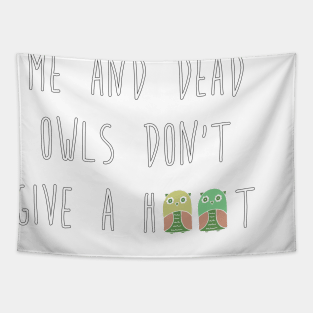 Me and dead owls don't give a hoot Tapestry