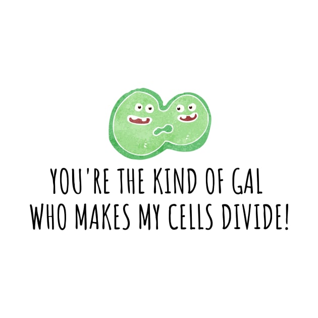 MY CELLS DIVIDE -  LABORATORY SCIENTIST JOKES by Lab Life Designs