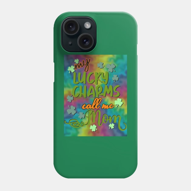 My lucky charms call me mom Phone Case by LHaynes2020