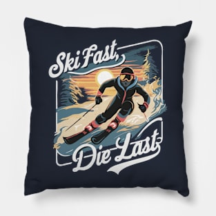 Ski Fast, Die Last. Ski Racer Pillow