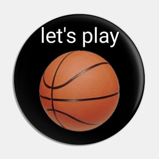 Let's play basketball Pin