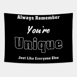 Always Remember You're Unique Just Like Everyone Else Tapestry