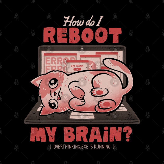 How Do I Reboot My Brain - Funny Cute Cat Computer Sarcasm Gift by eduely