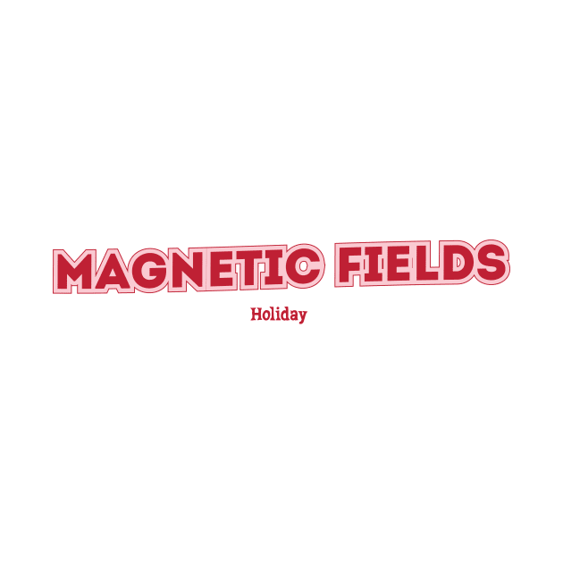 Magnetic Fields Holiday by PowelCastStudio