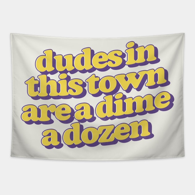 Dudes in this town are a dime a dozen Tapestry by DankFutura