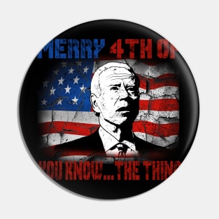 Funny Biden Confused Merry Happy 4th of You Know...The Thing Pin