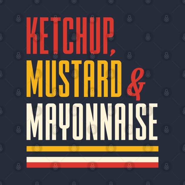 Ketchup Mustard and Mayonnaise by Dellan