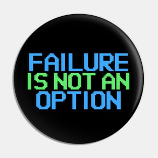 Failure is not an Option Pin