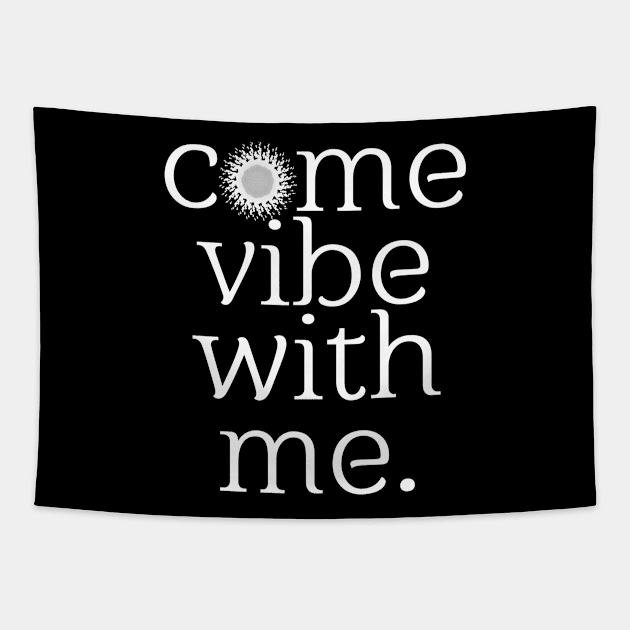 Come vibe with me chill out quote graphic Tapestry by Designtigrate