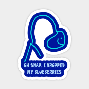 Oh Snap! I Dropped My Blueberries! Magnet